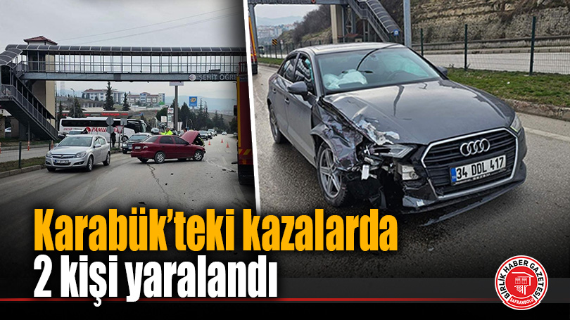 Karabük’teki kazalarda 2 kişi yaralandı