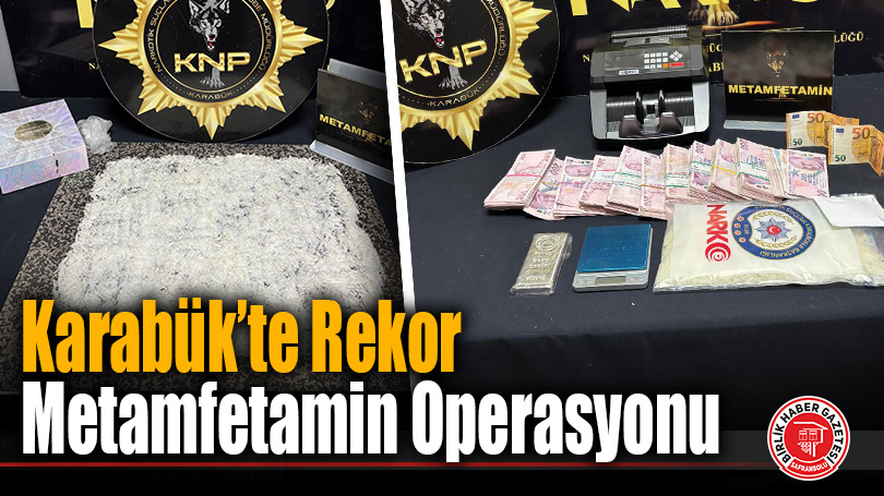 Karabük’te Rekor Metamfetamin Operasyonu