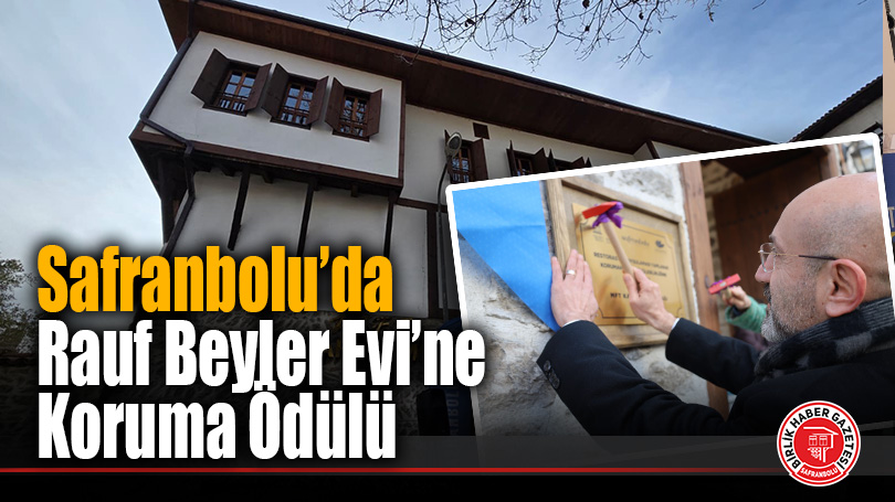 Safranbolu’da Rauf Beyler Evi’ne Koruma Ödülü