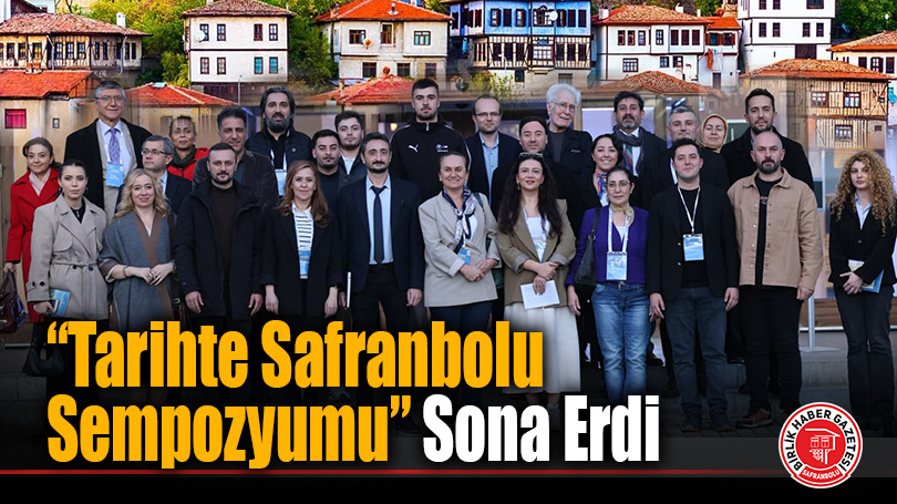 Safranbolu’nun UNESCO’daki 31. Yıl Etkinlikleri Sempozyumla Tamamlandı