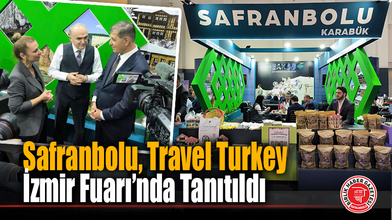 Safranbolu, Travel Turkey İzmir Fuarı’nda Tanıtıldı