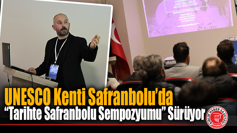 UNESCO Kenti Safranbolu’da “Tarihte Safranbolu Sempozyumu” Sürüyor