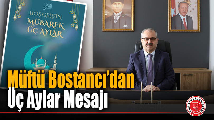 Safranbolu Müftüsü Aydın Bostancı’dan Üç Aylar Mesajı
