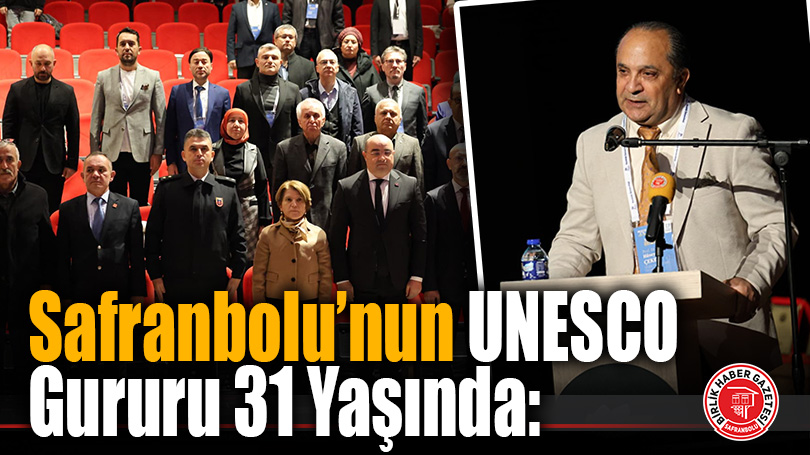Safranbolu’nun UNESCO Gururu 31 Yaşında: “Geleceğe Taşınan Meşale”