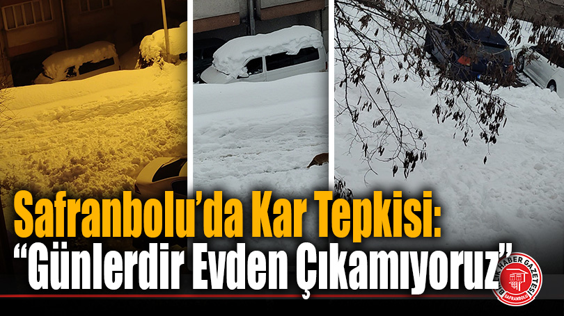 Safranbolu’da Kar Tepkisi: “Günlerdir Evden Çıkamıyoruz”