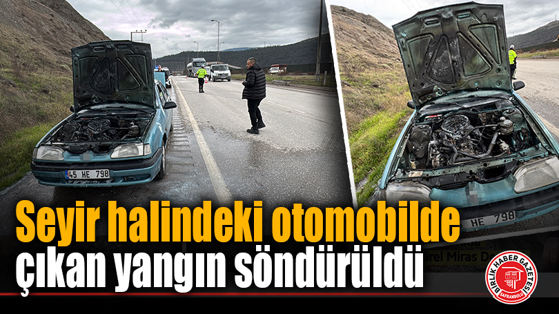 Seyir halindeki otomobilde çıkan yangın söndürüldü