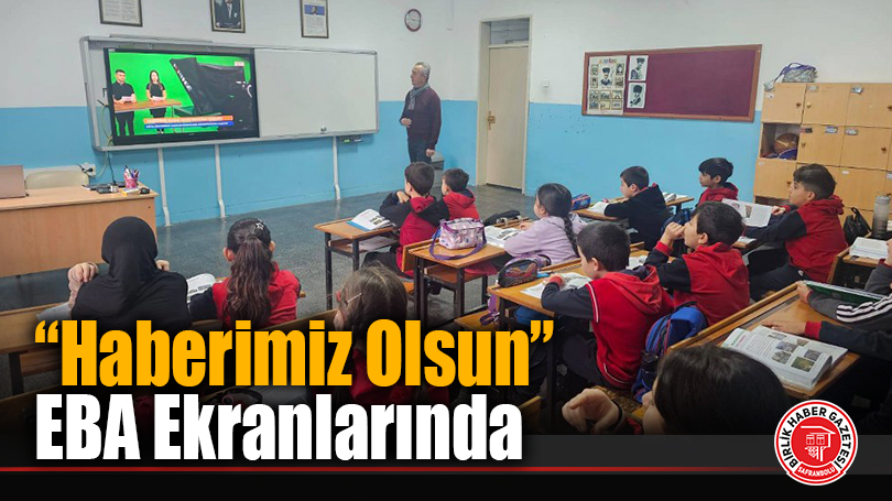 “Haberimiz Olsun” EBA Ekranlarında