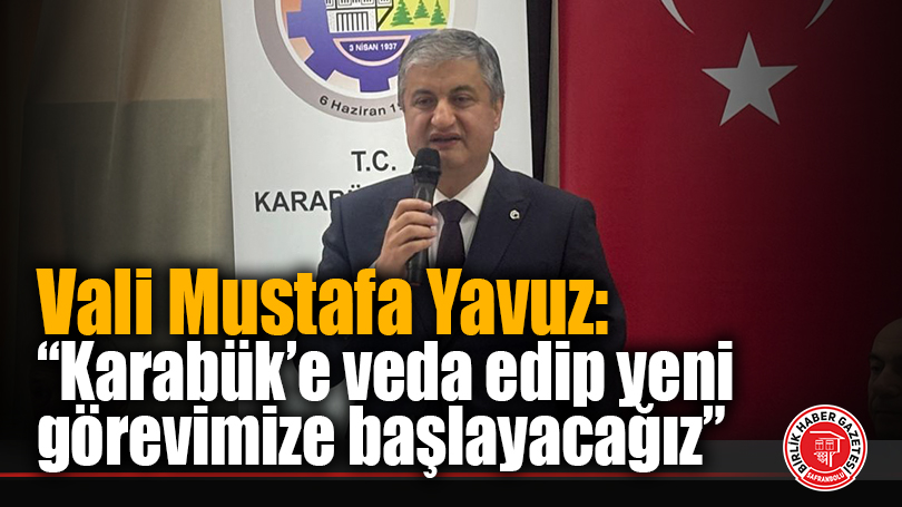 Vali Yavuz’dan Karabük Basınına Duygusal Veda