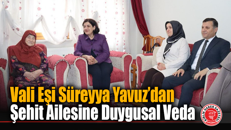 Vali Eşi Süreyya Yavuz’dan Şehit Ailesine Duygusal Veda