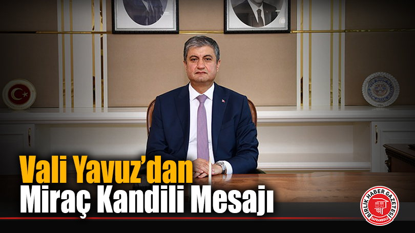 Vali Yavuz’dan Miraç Kandili Mesajı