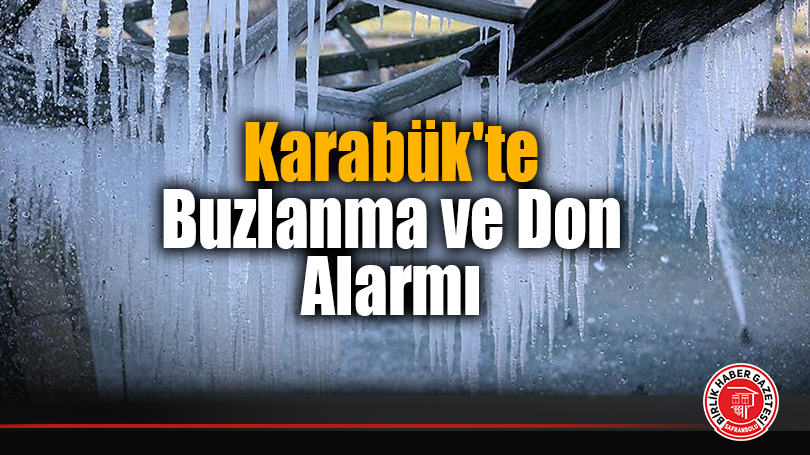 Karabük’te Buzlanma ve Don Alarmı