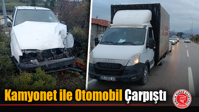 Kamyonet ile Otomobil Çarpıştı