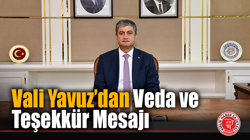 Vali Yavuz’dan Veda ve Teşekkür Mesajı