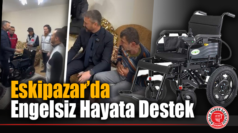 Eskipazar’da Engelsiz Hayata Destek