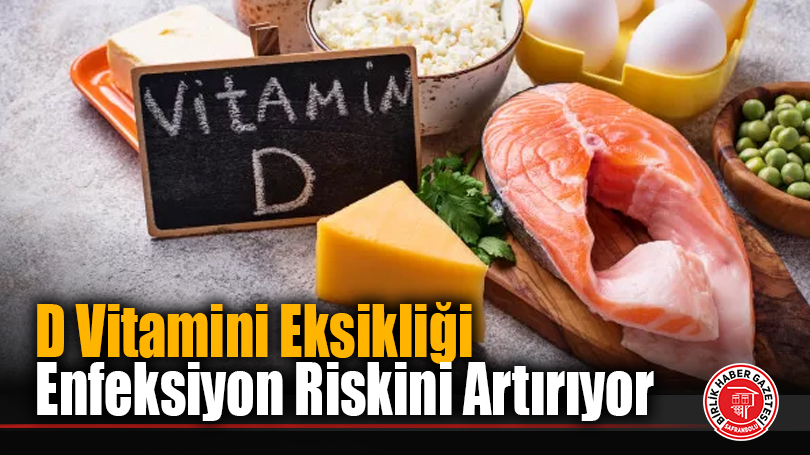 D Vitamini Eksikliği Enfeksiyon Riskini Artırıyor