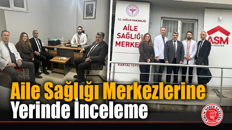 Aile Sağlığı Merkezlerine Yerinde İnceleme