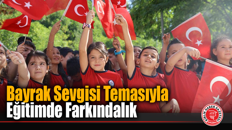 2025–2026 Eğitim Öğretim Yılı İkinci Dönemi “Bayrak Sevgisi” Temasıyla Başlıyor