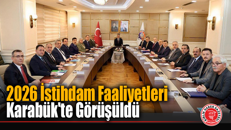 2026 İstihdam Faaliyetleri Karabük’te Görüşüldü