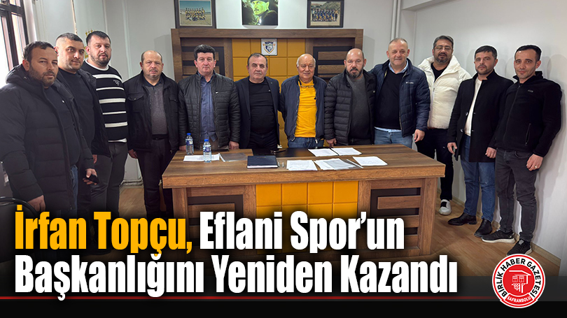 İrfan Topçu, Eflani Spor’un Başkanlığını Yeniden Kazandı