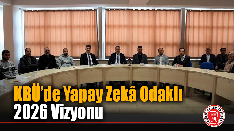 KBÜ’de Yapay Zekâ Odaklı 2026 Vizyonu