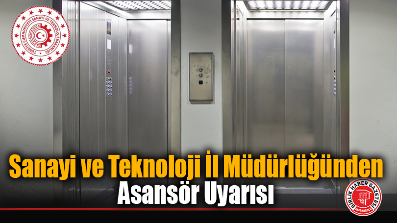 Sanayi ve Teknoloji İl Müdürlüğünden Asansör Uyarısı