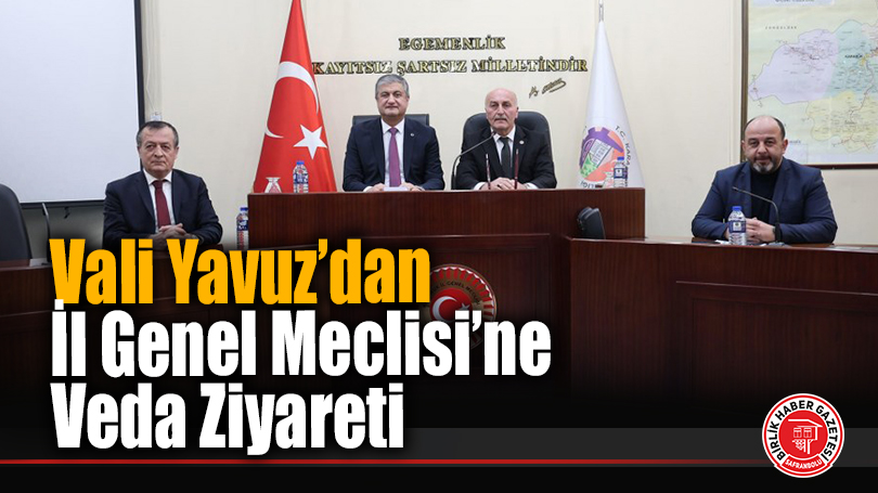Vali Mustafa Yavuz’dan İl Genel Meclisi’ne Veda Ziyareti
