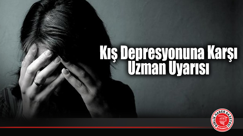Kış Depresyonuna Karşı Uzman Uyarısı