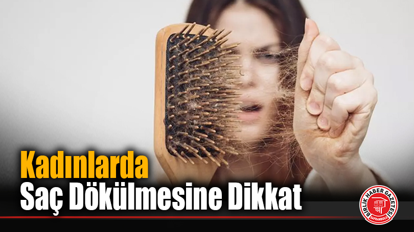 Kadınlarda Saç Dökülmesine Dikkat