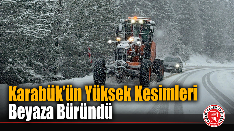 Karabük’ün Yüksek Kesimleri Beyaza Büründü