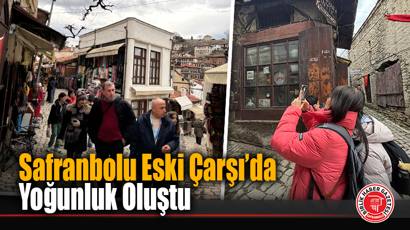 Safranbolu Eski Çarşı’da Yoğunluk Oluştu