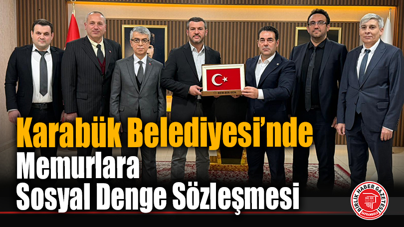 Karabük Belediyesi’nde Memurlara Sosyal Denge Sözleşmesi