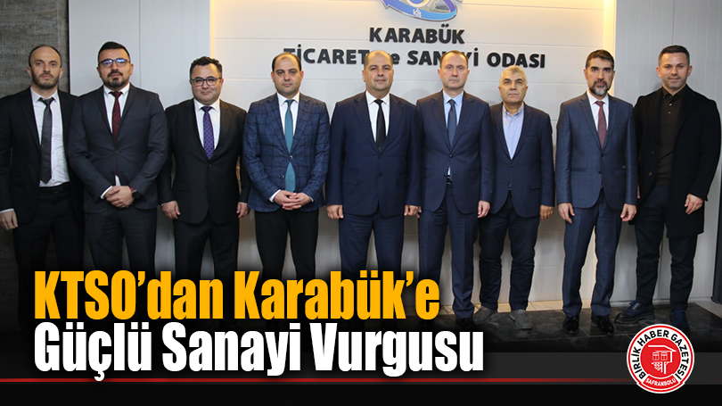 KTSO’dan Karabük’e Güçlü Sanayi Vurgusu