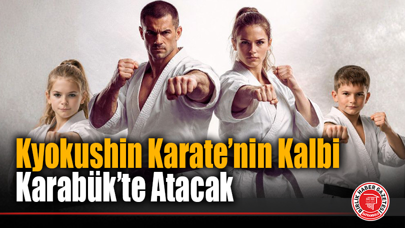 Türkiye Kyokushin Karate Şampiyonası Karabük’te Start Alıyor