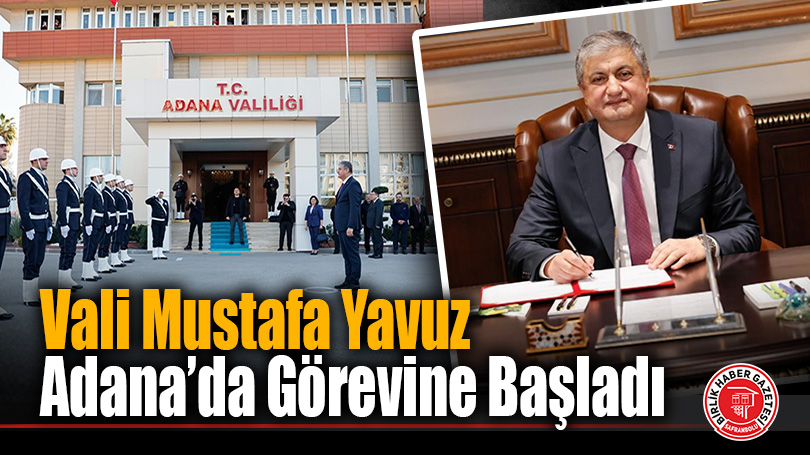 Vali Mustafa Yavuz Adana’da Göreve Başladı