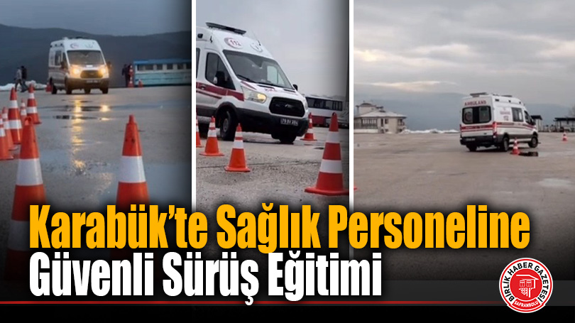 Karabük’te Sağlık Personeline Hayat Kurtaran Sürüş Eğitimi