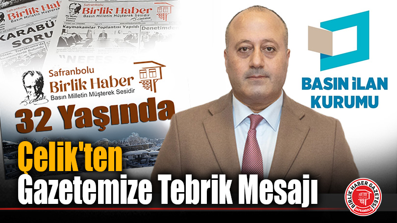 Çelik’ten Gazetemize Tebrik Mesajı