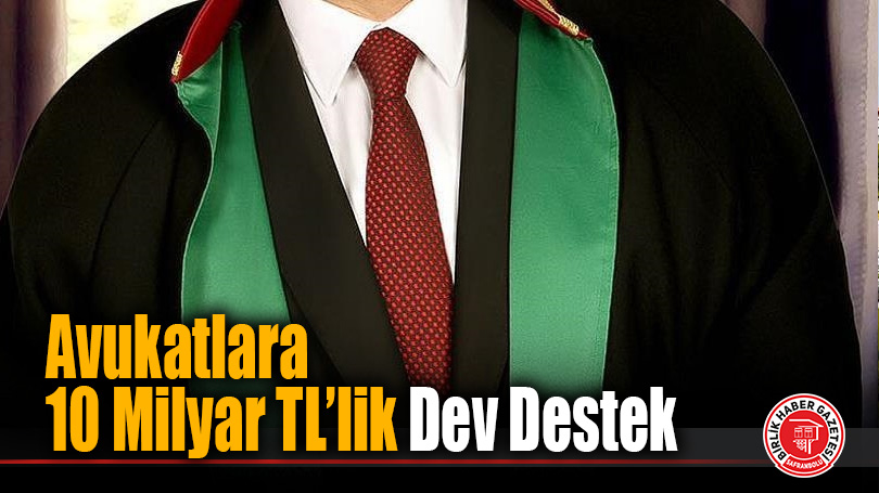 Bakan Tunç’tan Avukatlara 10 Milyar TL’lik Finansman Desteği