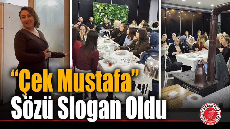 “Çek Mustafa” Sözü Slogan Oldu