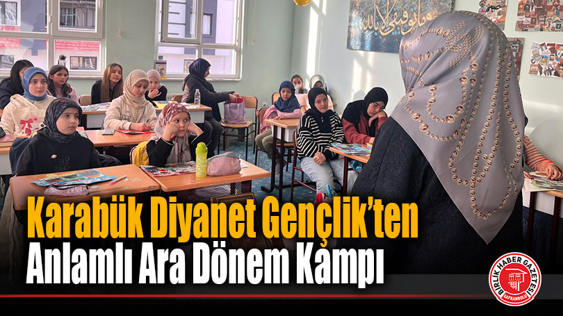 Karabük Diyanet Gençlik’ten Anlamlı Ara Dönem Kampı