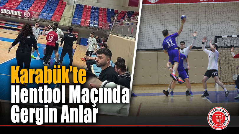Karabük’te Hentbol Maçında Gergin Anlar