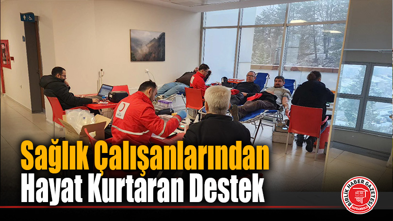 Karabük İl Sağlık Müdürlüğü’nde “Birbirimize Candan Bağlıyız” Kan Bağışı Etkinliği