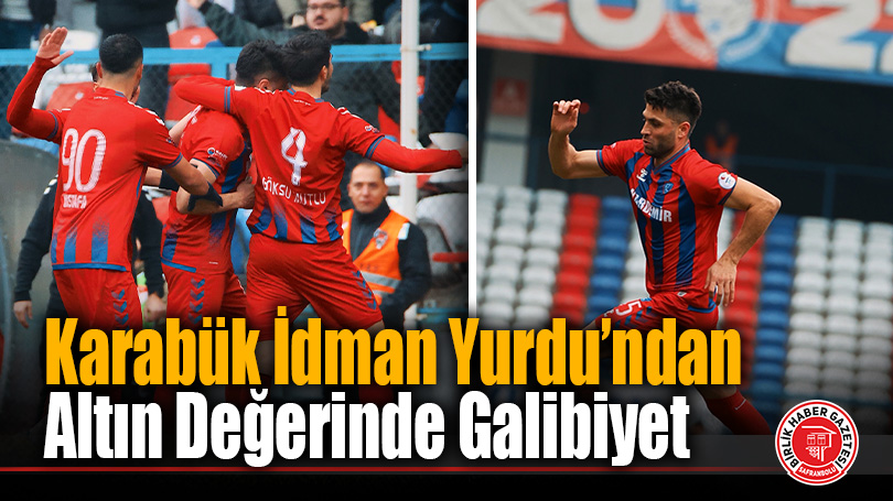 Karabük İdman Yurdu’ndan Altın Değerinde Galibiyet