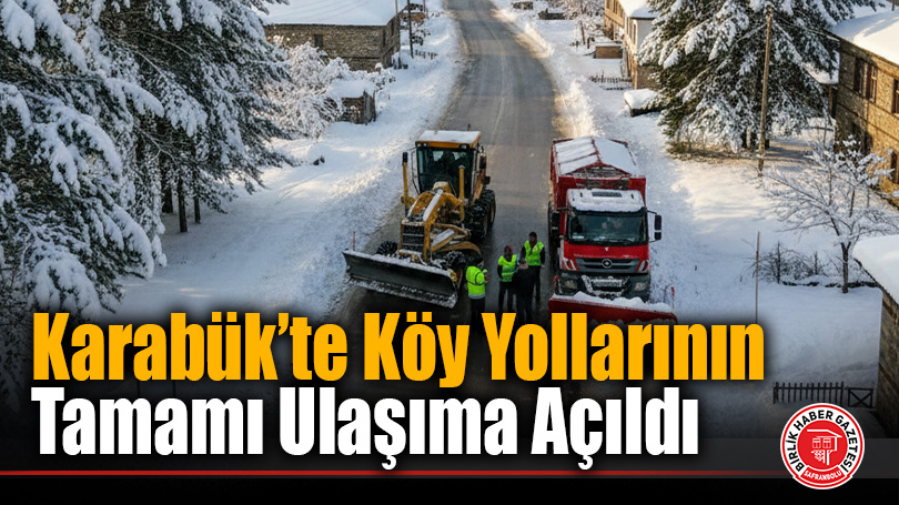 Karabük’te Köy Yolları Yeniden Ulaşıma Açıldı