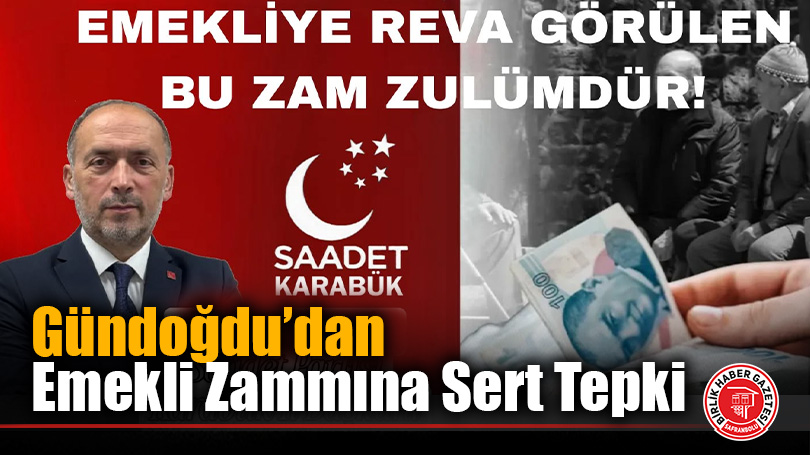 Gündoğdu: “Emekliye Reva Görülen Bu Zam Zulümdür”