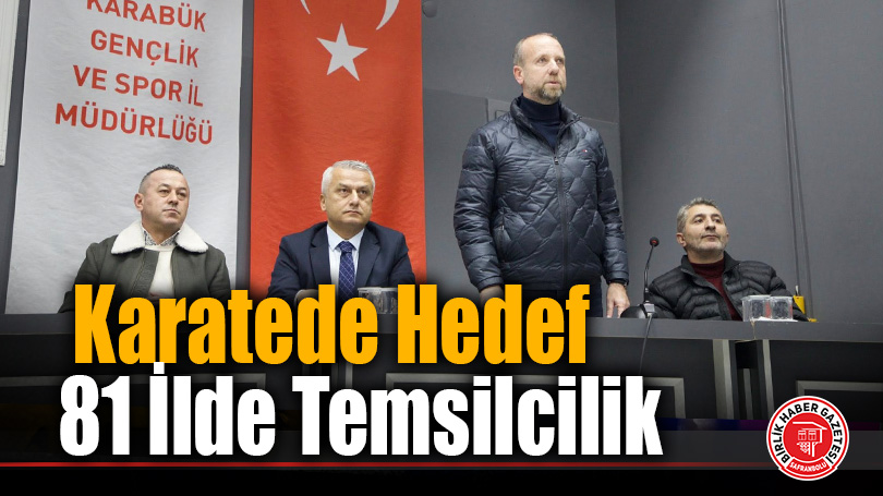 Karatede hedef 81 ilde temsilcilik