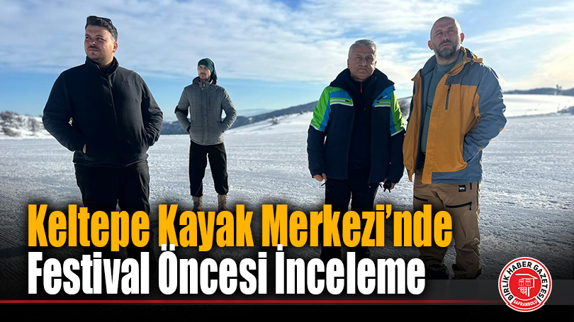 Keltepe Kayak Merkezi’nde Festival Öncesi İnceleme