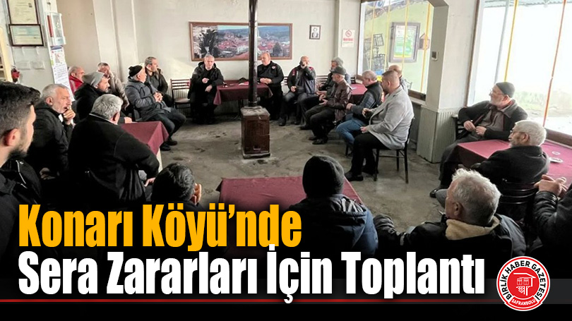 Konarı Köyü’nde Sera Zararları Masaya Yatırıldı