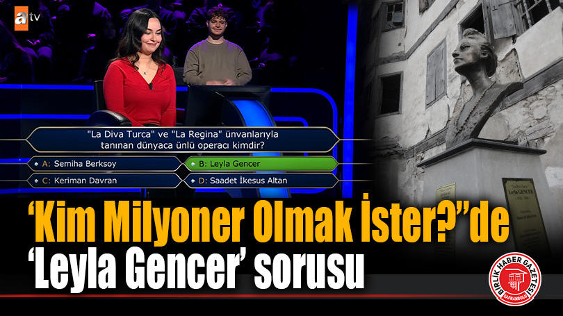‘Kim Milyoner Olmak İster?’ yarışmasında ‘Leyla Gencer’ sorusu
