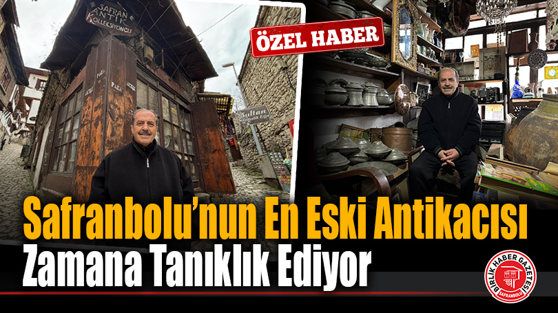 Safranbolu’nun En Eski Antikacısı Zamana Tanıklık Ediyor
