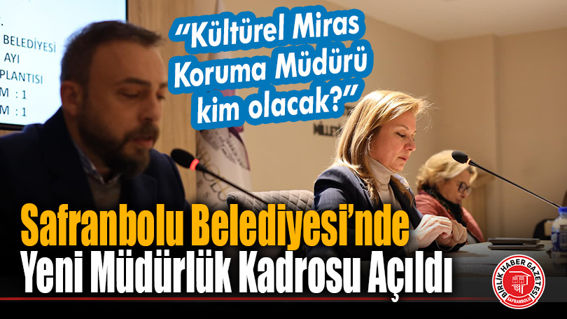 Safranbolu Belediyesi’nde Yeni Müdürlük Kadrosu Açıldı